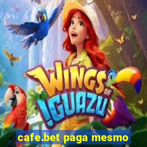 cafe.bet paga mesmo